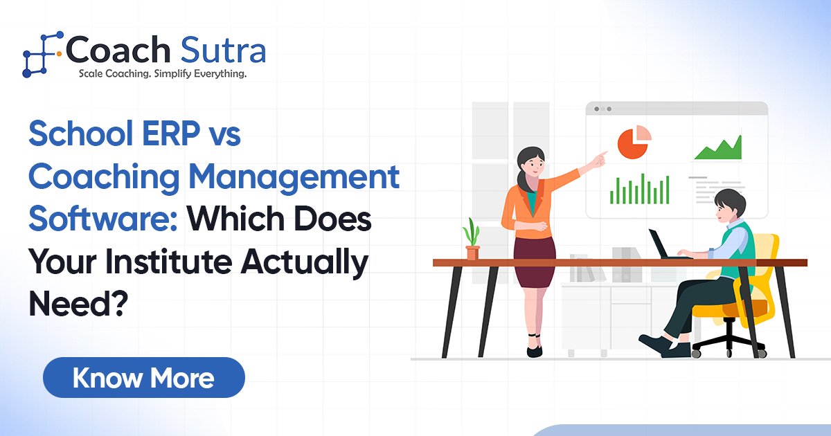 School ERP vs Coaching Management Software: Which Does Your Institute Actually Need?