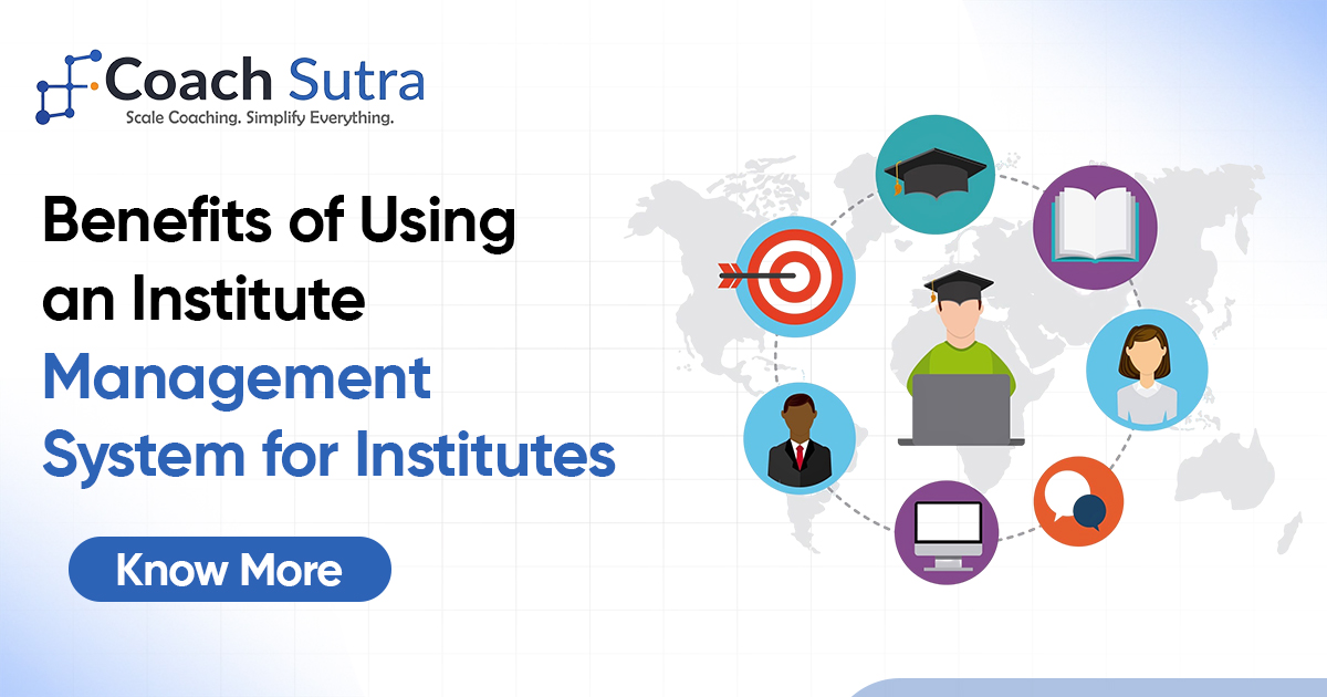 Benefits of Using an Institute Management System for Institutes